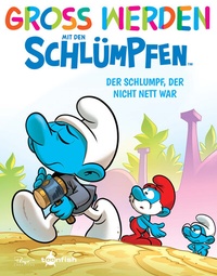 Abbildung von: Groß werden mit den Schlümpfen: Der Schlumpf, der nicht nett war - Splitter-Verlag