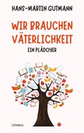 Cover: Wir brauchen V&auml;terlichkeit - Omnino Verlag