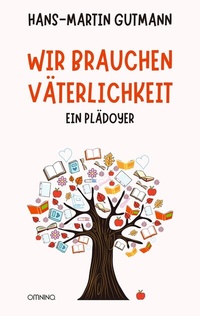 Abbildung von: Wir brauchen Väterlichkeit - Omnino Verlag