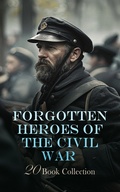 Cover: Forgotten Heroes of the Civil War - 20 Book Collection - e-artnow