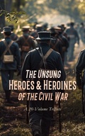 Cover: The Unsung Heroes & Heroines of the Civil War: A 20-Volume Tribute - e-artnow