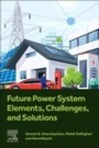 Cover: Future Power System Elements, Challenges, and Solutions - Academic Press