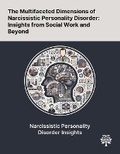 Cover: The Multifaceted Dimensions of Narcissistic Personality Disorder - Quality Research Publishing