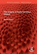 Cover: The Origins of Early Christian Ireland - Routledge