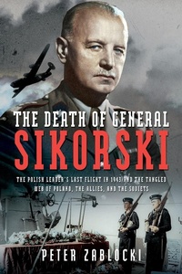 Abbildung von: Death of General Sikorski - Pen & Sword