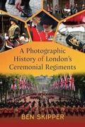 Cover: Photographic History of London's Ceremonial Regiments - Pen & Sword