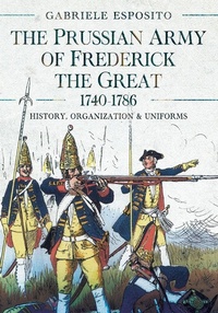 Bild: Prussian Army of Frederick the Great, 1740-1786 - Pen & Sword