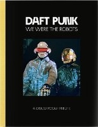 Enlarge image Cover: Daft Punk - We Were The Robots - Disco Pogo Ltd