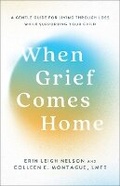 Cover: When Grief Comes Home - Baker Publishing Group
