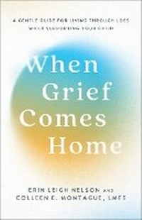 Enlarge image Cover: When Grief Comes Home - Baker Publishing Group