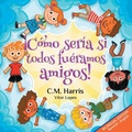Cover: !Como seria si todos fueramos amigos! - Purple Diamond Press, Inc