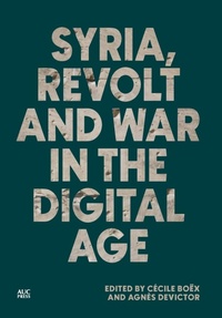 Enlarge image Cover: Syria, Revolt and War in the Digital Age - American University in Cairo Press