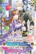 Cover: A Surprisingly Happy Engagement for the Slime Duke and the Fallen Noble Lady: Volume 2 - J-Novel Heart