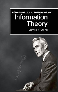 Enlarge image Cover: A Short Introduction to the Mathematics of Information Theory - James V Stone