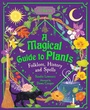 Cover: A Magical Guide to Plants - Welbeck Children's Books