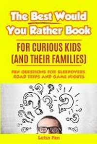 Abbildung von: The Best Would You Rather Book for Curious Kids and Their Families - Plain Scribes Press