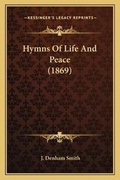 Cover: Hymns Of Life And Peace (1869) - Kessinger Publishing