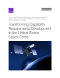 Cover: Transforming Capability Requirements Development in the United States Space Force - RAND Corporation