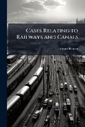 Cover: Cases Relating to Railways and Canals - Nabu Press