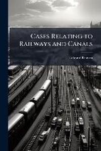 Enlarge image Cover: Cases Relating to Railways and Canals - Nabu Press