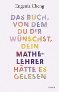 Cover: Das Buch, von dem du dir w&uuml;nschst, dein Mathe-Lehrer h&auml;tte es gelesen - C.H.Beck Digital