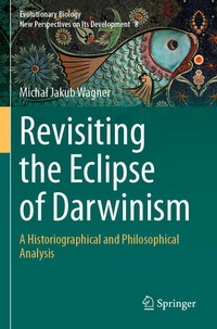 Enlarge image Cover: Revisiting the Eclipse of Darwinism - Springer