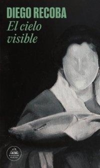 Abbildung von: El cielo visible / The Invisible Sky - Literatura Random House