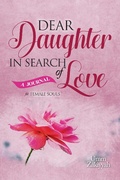 Cover: Dear Daughter In Search of Love: A Journal for Female Souls (Feminine Soul Reset) - Umm Zakiyyah