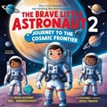 Cover: The Brave Little Astronaut 2: Journey to the Cosmic Frontier - Geoffrey JAMES