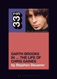Abbildung von: Garth Brooks in... The Life of Chris Gaines - Bloomsbury Publishing USA