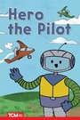 Cover: Hero the Pilot - Teacher Created Materials