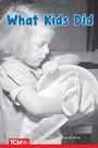 Cover: What Kids Did - Teacher Created Materials