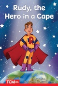 Cover: Rudy, the Hero in a Cape - Teacher Created Materials