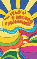 Cover: THE 1960's: A DECADE I REMEMBER - AUTHORHOUSE