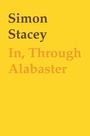 Cover: In, Through Alabaster - AuthorHouse UK