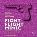 Cover: Fight, Flight, Mimic - Tantor Audio