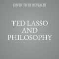 Cover: Ted Lasso and Philosophy - Tantor Audio