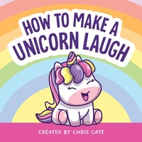 Abbildung von: How to Make a Unicorn Laugh - Callisto Kids