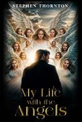 Cover: My Life with The Angels - Wordsworth Writing House