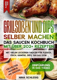 Bild vergrößern Bild: Grillsoßen und Dips selber machen - Das Saucen Kochbuch mit über 202+ Rezepten - tredition
