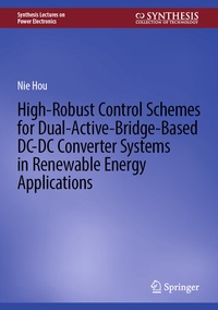 Enlarge image Cover: High-Robust Control Schemes for Dual-Active-Bridge-Based DC-DC Converter Systems in Renewable Energy Applications - Springer