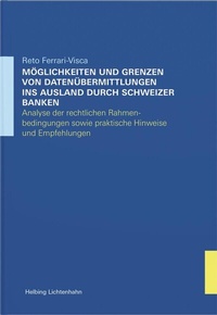 Abbildung von: Möglichkeiten und Grenzen von Datenübermittlungen ins Ausland durch Schweizer Banken - Helbing & Lichtenhahn