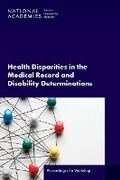 Cover: Health Disparities in the Medical Record and Disability Determinations - National Academies Press