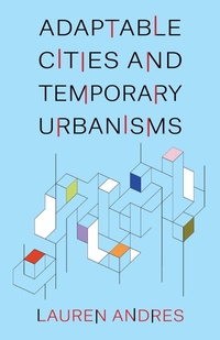 Abbildung von: Adaptable Cities and Temporary Urbanisms - Columbia University Press