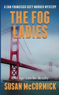 Cover: The Fog Ladies (A San Francisco Cozy Murder Mystery Book 1) - Carroll Press