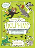 Cover: How to Talk to Dolphins and Other Incredible Ideas about Animals - Arcturus Editions