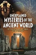 Cover: Unexplained Mysteries of the Ancient World - Sirius Entertainment