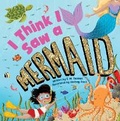 Cover: I Think I Saw a Mermaid - Flowerpot Press