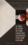 Cover: A Girl Is Lost in Her Century, Looking for Her Father - Deep Vellum Publishing