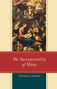 Abbildung von: The Sacramentality of Music - Bloomsbury eBooks US